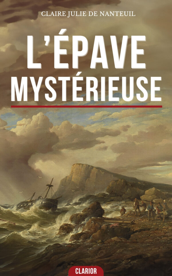Couverture de l’ebook L’Épave mystérieuse de Claire Julie de Nanteuil