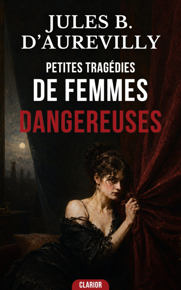 Couverture de l’ebook Petites Tragédies de femmes dangereuses de Jules Barbey d’Aurevilly