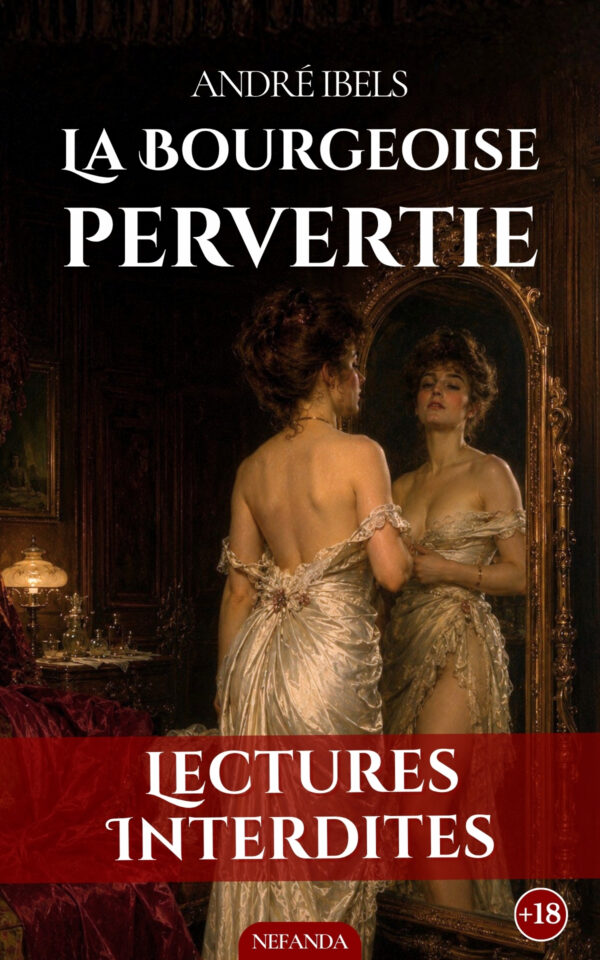 Couverture de l’ebook La Bourgeoise pervertie de André Ibels