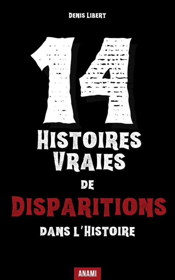 Couverture de l’ebook 14 Histoires Vraies de Disparitions dans l’Histoire de Denis Libert