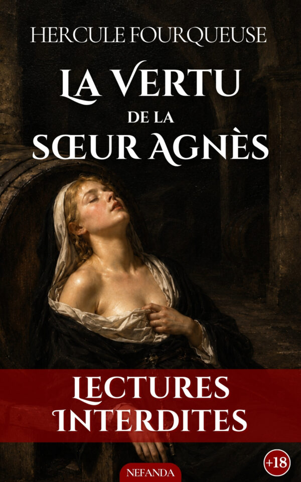 Couverture de l’ebook La Vertu de la sœur Agnès de Hercule Fourqueuse
