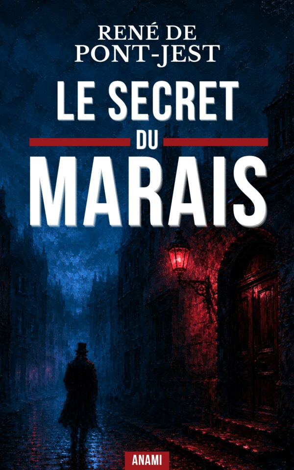 Couverture de l’ebook Le Secret du Marais : Le N° 13 de la rue Marlot de René de Pont-Jest
