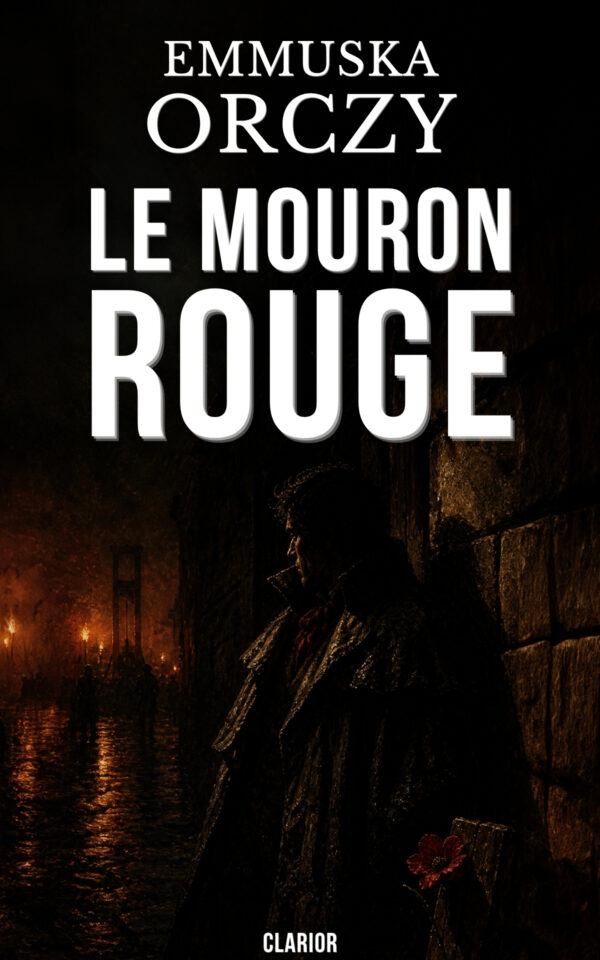 Couverture de l’ebook Le Mouron rouge de Emmuska Orczy