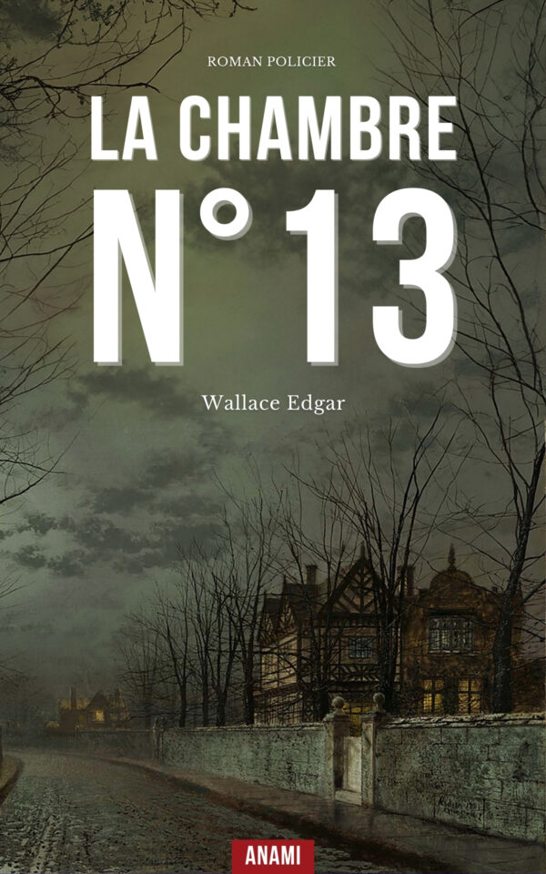 Couverture de l’ebook La Chambre n° 13 de Edgar Wallace