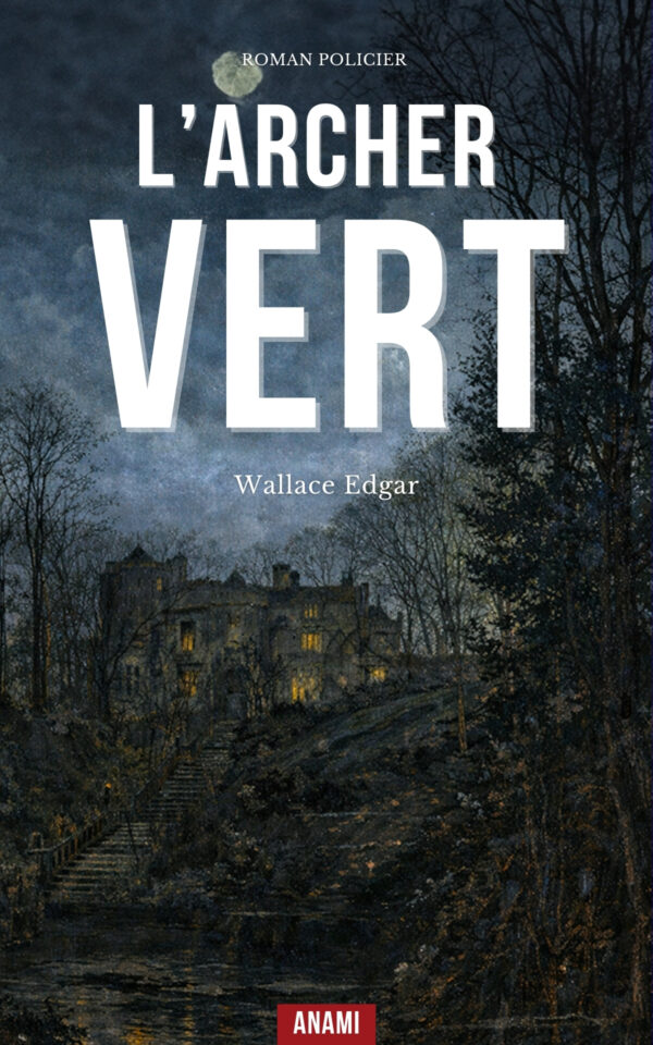 Couverture de l’ebook L’Archer vert de Edgar Wallace