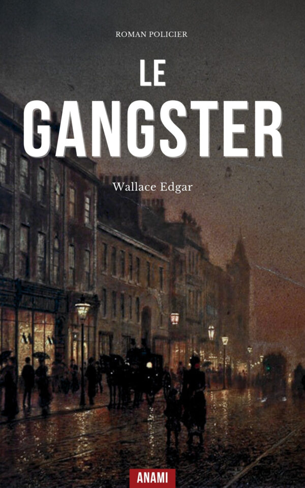 Couverture de l’ebook Le gangster de Edgar Wallace