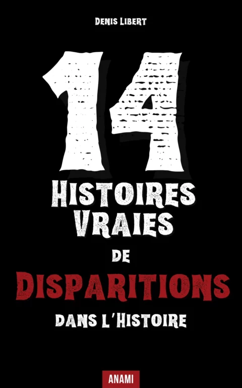Couverture de l’ebook 14 Histoires Vraies de Disparitions dans l’Histoire de Denis Libert